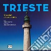 Trieste. Una città e la sua anima. Ediz. illustrata libro