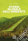 Storia globale dell'ambiente libro