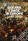 Guerra e pace in Europa 1648-1763 libro