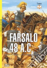 Farsalo 48 a.C. Cesare e Pompeo. Uno scontro fra titani. Nuova ediz. libro