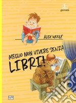 Meglio non vivere senza libri libro