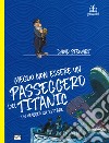 Meglio non essere un passeggero del Titanic. Un viaggio da evitare libro