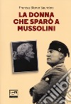 La donna che sparò a Mussolini libro di Saunders Frances Stonor