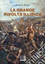 La grande rivolta dell'Illiria