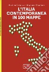 L'italia contemporanea in 100 mappe libro