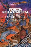 Venezia nella tempesta. 1499-1599, la crisi della Serenissima libro