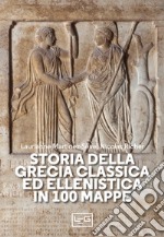 Storia della Grecia classica ed ellenistica in 100 mappe libro