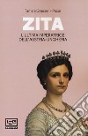 Zita l'ultima imperatrice d'Austria-Ungheria libro