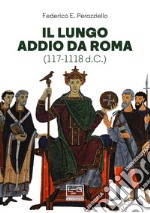 Il lungo addio da Roma (117-1118 d.C.) libro