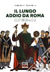 Il lungo addio da Roma (117-1118 d.C.) libro