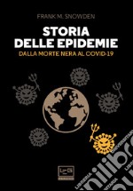 Storia delle epidemie. Dalla Morte Nera al Covid-19