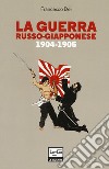 La guerra russo giapponese. 1904-1905 libro