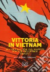 Vittoria in Vietnam. La storia ufficiale dell'esercito popolare del Vietnam 1954-1975 libro