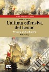 L'ultima offensiva del Leone. Venezia ai Dardanelli, 1649-1657 libro