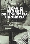 I servizi segreti dell'Austria-Ungheria. Nuova ediz. libro di Petho Albert