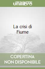 La crisi di Fiume libro