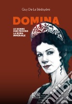 Domina. Le donne che fecero la Roma imperiale libro