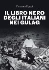 Il libro nero degli italiani nei gulag libro