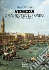 Venezia. L'invenzione del mondo moderno libro