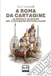 A Roma da Cartagine. La spada e lo scudo del legionario repubblicano libro di Canestrelli Gioal