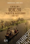 Venezia. L'alba di un nuovo giorno 402-421 libro