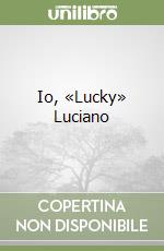 Io, «Lucky» Luciano