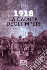 1918. La caduta degli imperi