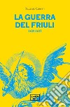 La guerra del Friuli (1615-1617) libro di Caimmi Riccardo