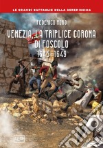 Venezia, la triplice corona di Foscolo 1645-1649 libro