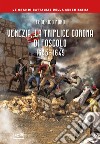 Venezia, la triplice corona di Foscolo 1645-1649 libro