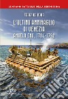 L'ultimo ammiraglio di Venezia. Angelo Emo, 1784-1792 libro di Moro Federico