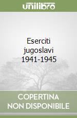 Eserciti jugoslavi 1941-1945