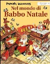 Nel mondo di Babbo Natale. Ediz. illustrata libro