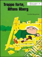 Troppo forte, Alfons Aberg libro