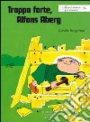 Troppo forte, Alfons Aberg libro di Bergström Gunilla