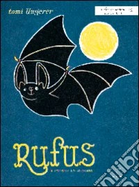 Rufus il pipistrello colorato. Ediz. illustrata libro