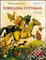 Sorellina tuttamia. Ediz. illustrata libro