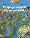 Pappagallini gialli. Pappagallini blu libro