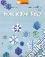 Fiocchetto di neve. Ediz. illustrata libro