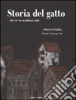 Storia del gatto che se ne andava solo. Ediz. illustrata libro