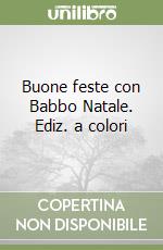 Buone feste con Babbo Natale. Ediz. a colori libro