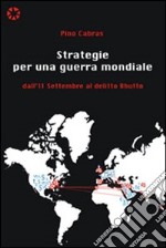 Strategie per una guerra mondiale. Dall'11 settembre al delitto Bhutto libro