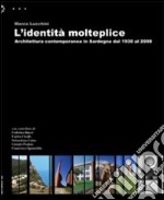 L'identità molteplice. Architettura contemporanea in Sardegna dal 1930 al 2008