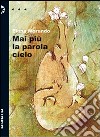 Mai più la parola cielo libro