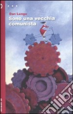 Sono una vecchia Comunista