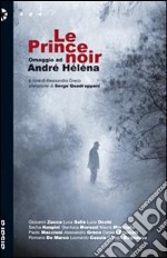 Le prince noir. Omaggio a André Héléna libro