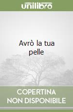 Avrò la tua pelle libro