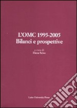 L'OMC 1995-2005. Bilanci e prospettive libro