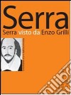 Serra visto da Enzo Grilli libro di Grilli Enzo