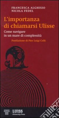 L'Importanza di chiamarsi Ulisse. Navigare nella complessità liquida libro
